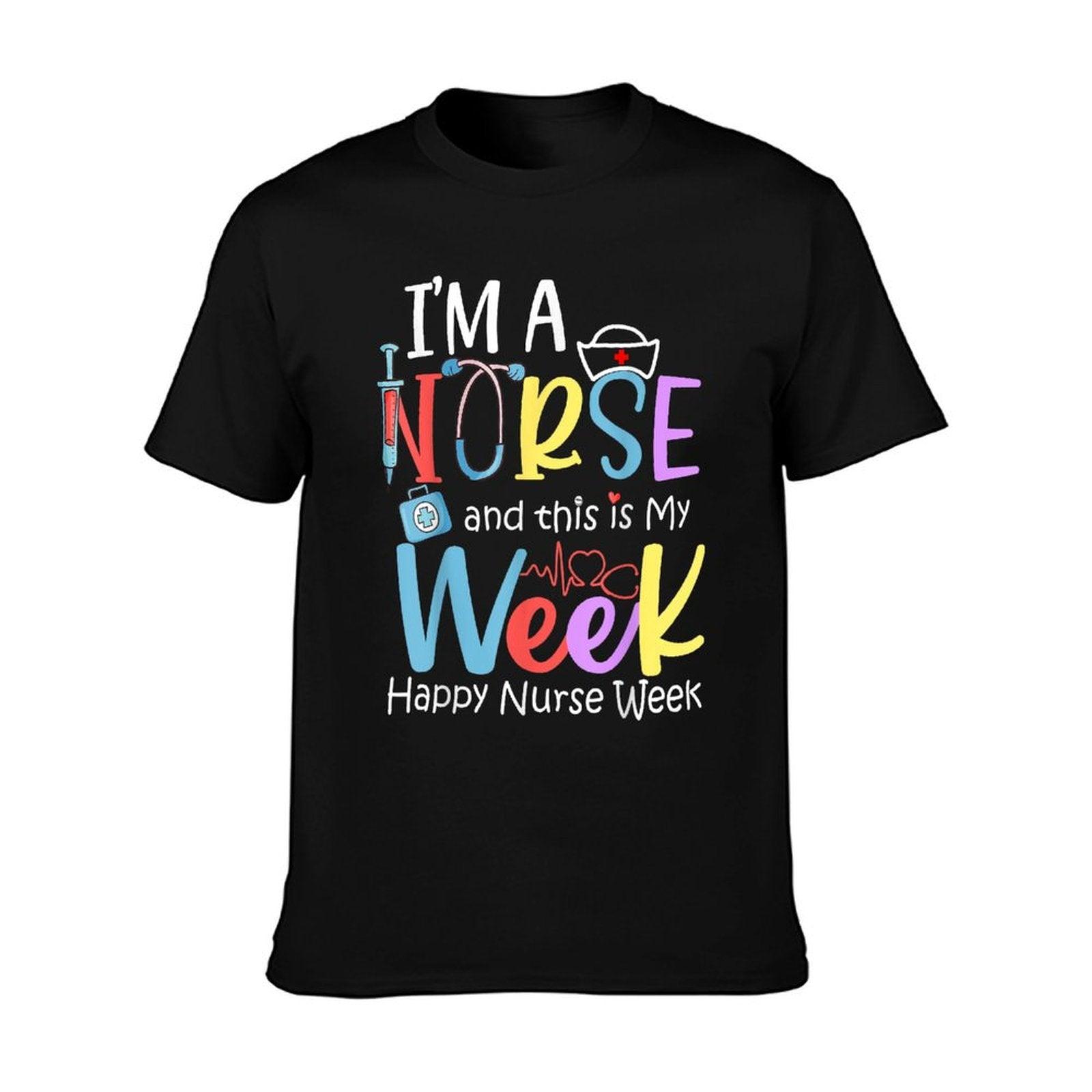 I'm A Nurse And This Is My Week Happy Nurse Week 2024 T-Shirt