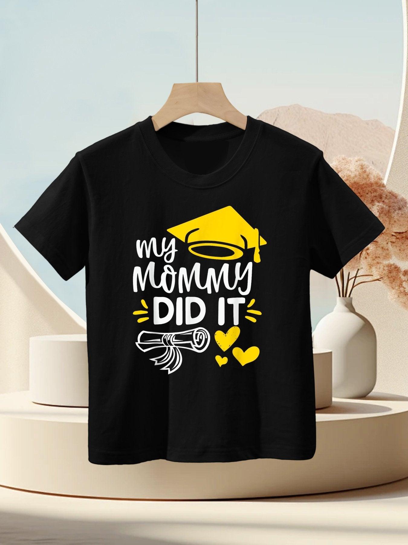 My Mommy Did It Graduated Mom Proud Children Graduation Kids T-Shirt