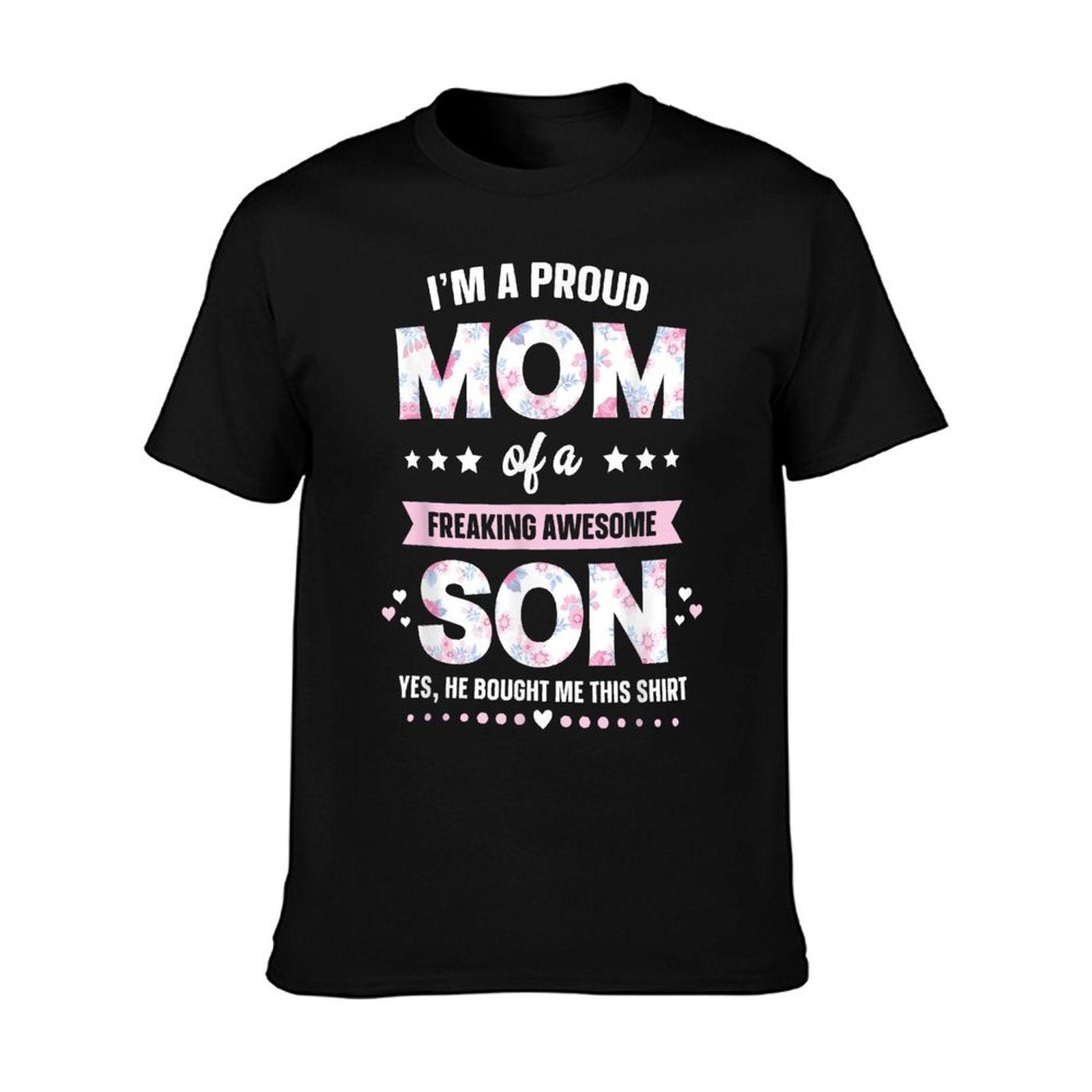 I'm A Proud Mom Shirt Gift From Son To Mom Funny Mothers Day T-Shirt