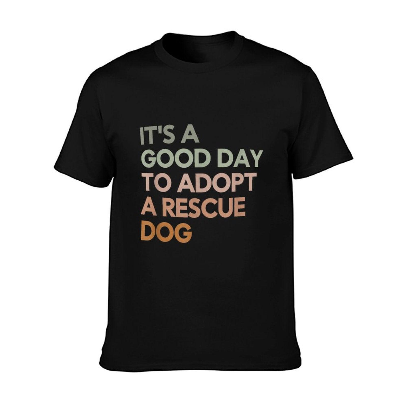 It's A Good Day To Adopt Rescue Dog Rescue Mom Dog Lover T-Shirt