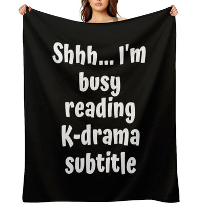 Shh Im Busy Reading Kdrama Subtitle Voice Versatility Throw Blanket