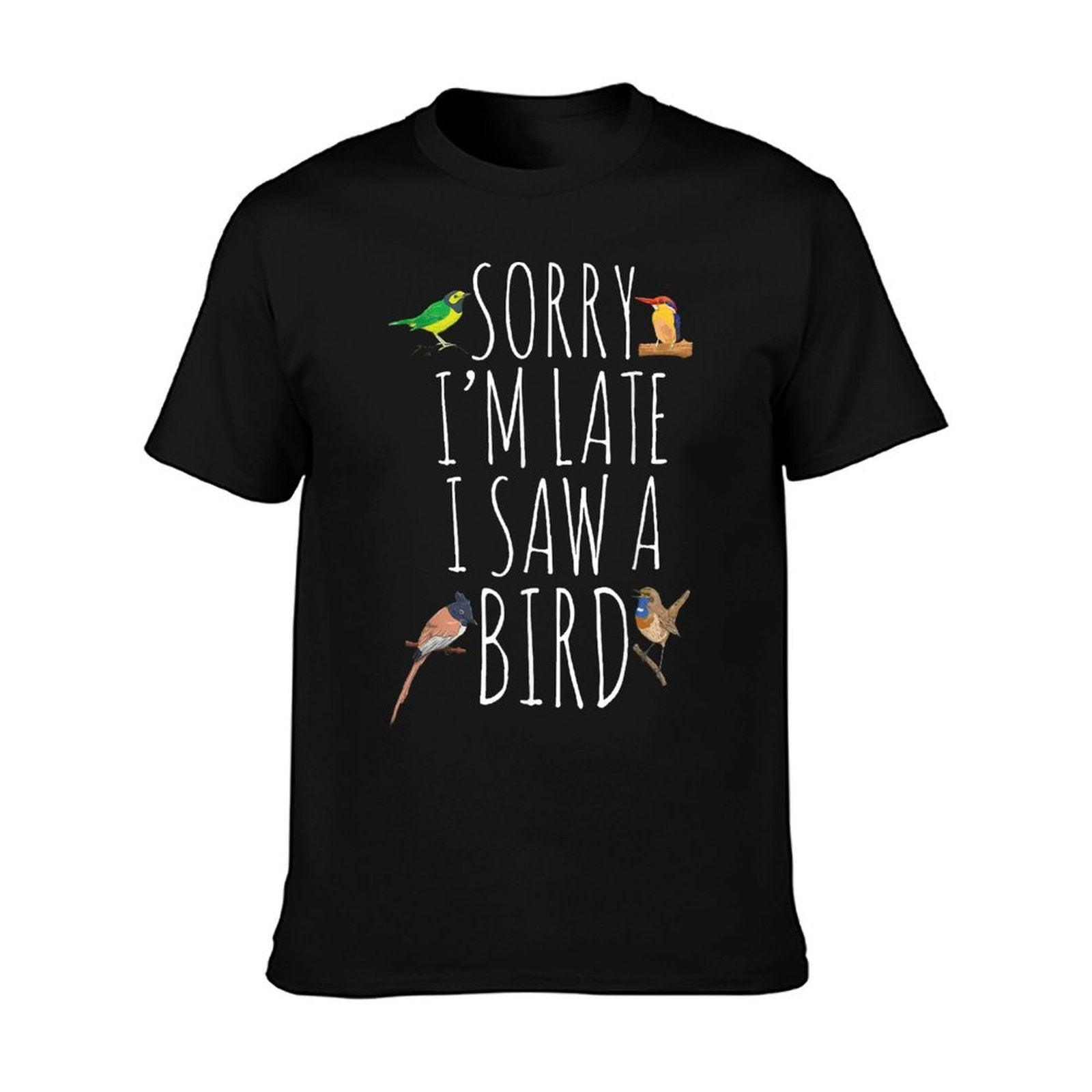 Sorry I'M Late I Saw A Bird Cute Bird Lover Birding T-Shirt