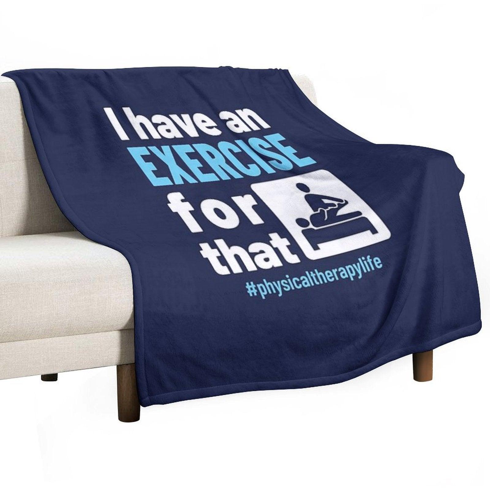 Physical Therapy Physio I Have An Exercise for That Throw Blanket