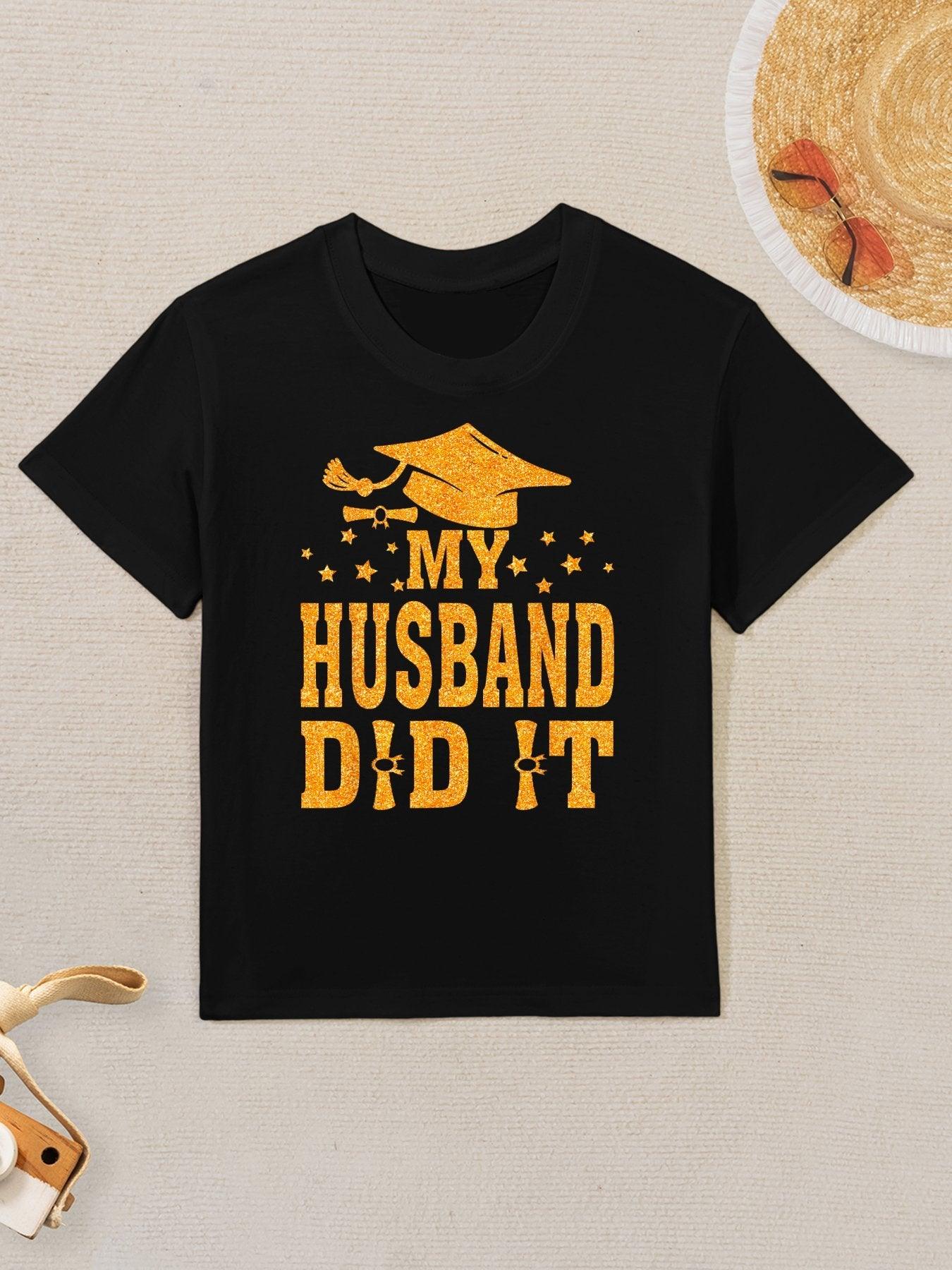 My Husband Did It Graduation Graduated Kids T-Shirt