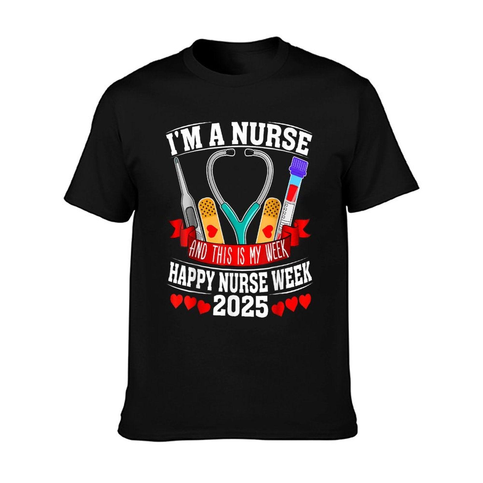 I'm A Nurse And This Is My Week Happy Nurse Week 2025 T-Shirt
