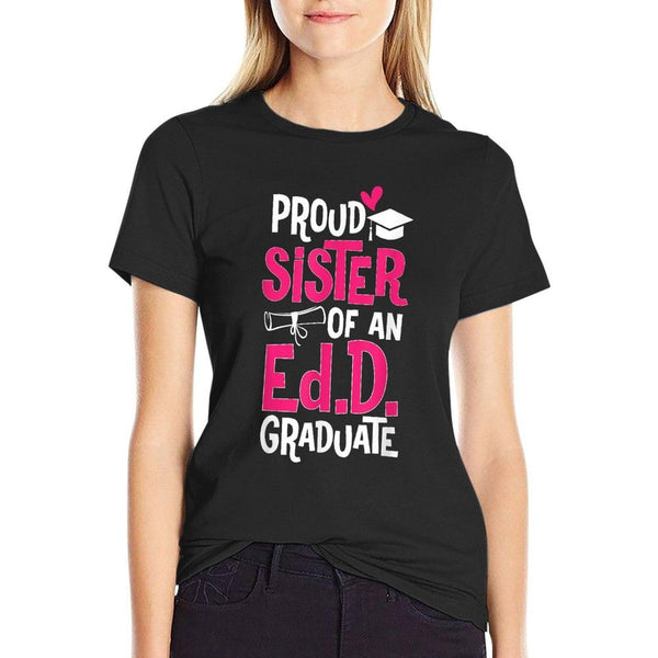 Doctor of Education Proud Sister Of An Ed.D. Graduate T-Shirt