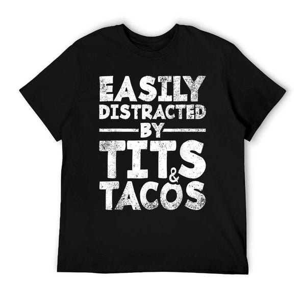 Easily Distracted By Tits And Tacos  Adult Humor Men's Gift T-Shirt