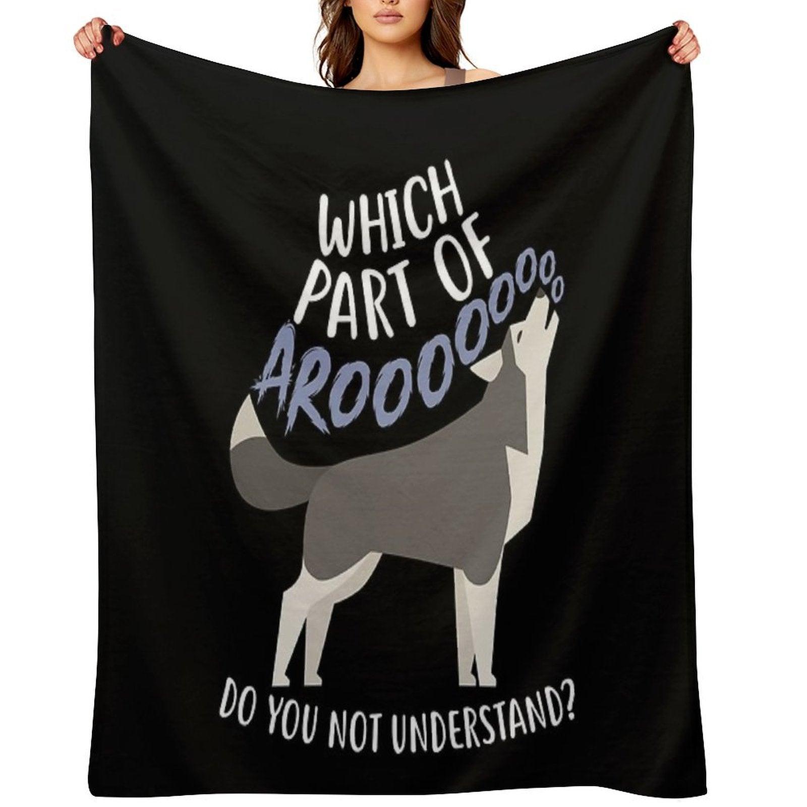 Husky What Part Of Aroo Throw Blanket