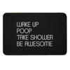 Wake Up Poop Take Shower Be Awesome - Funny Bath Mats Bath Mat