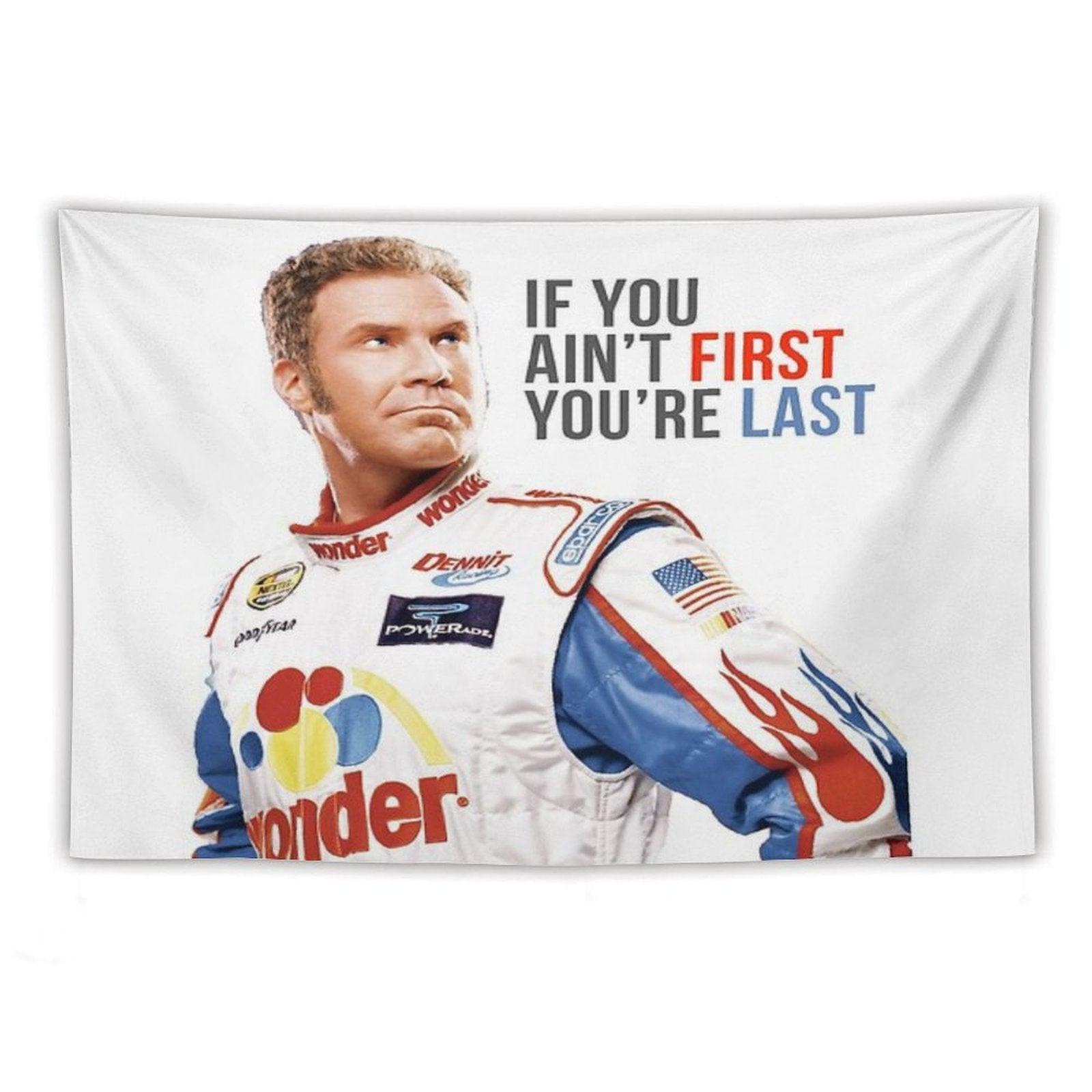 Will Ferrell Talladega Nights Ricky Bobby If You Ain't First You're Last Tapestry