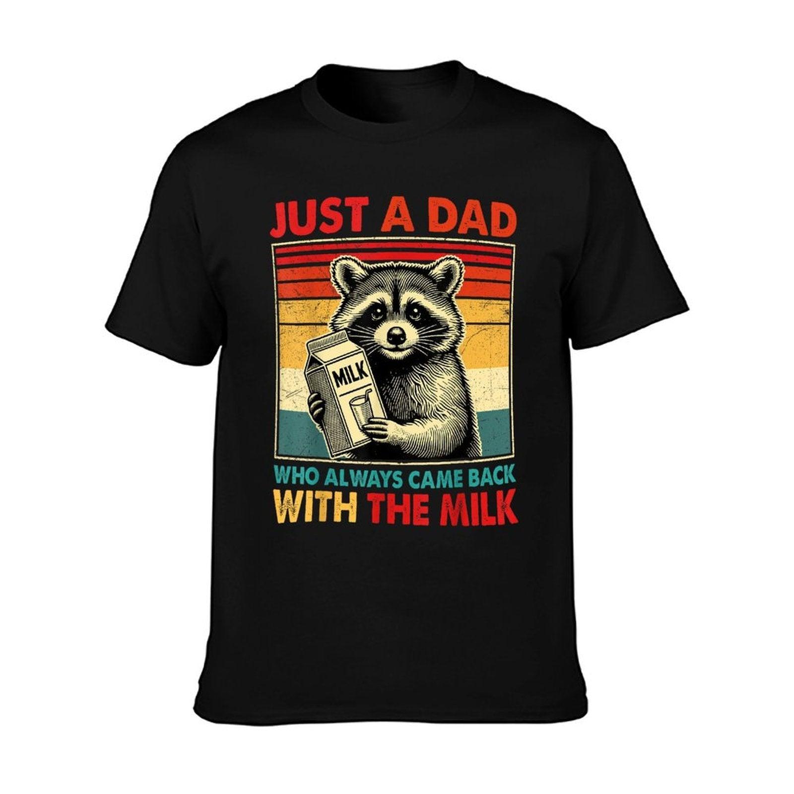 Just A Dad Who Always Came Back With The Milk Father's Day T-Shirt