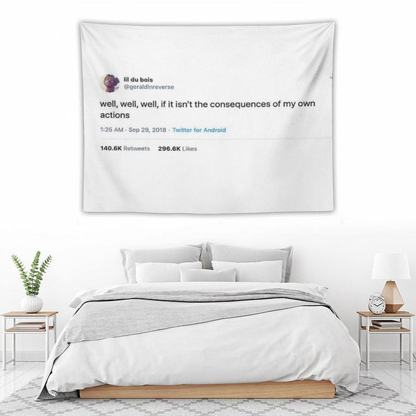 Consequences of My Own Actions Tweet Tapestry Tapestry