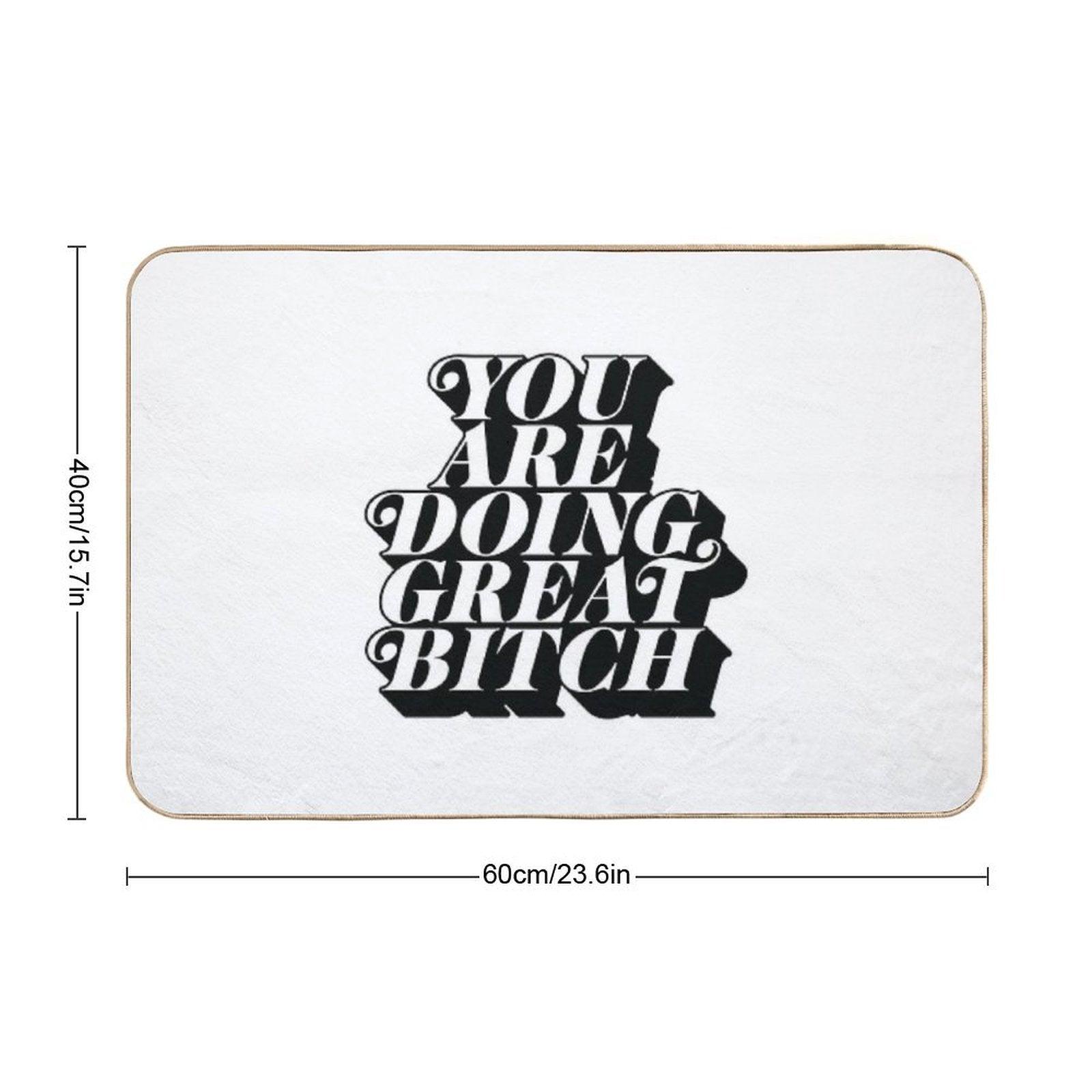 You Are Doing Great Bitch Bath Mat