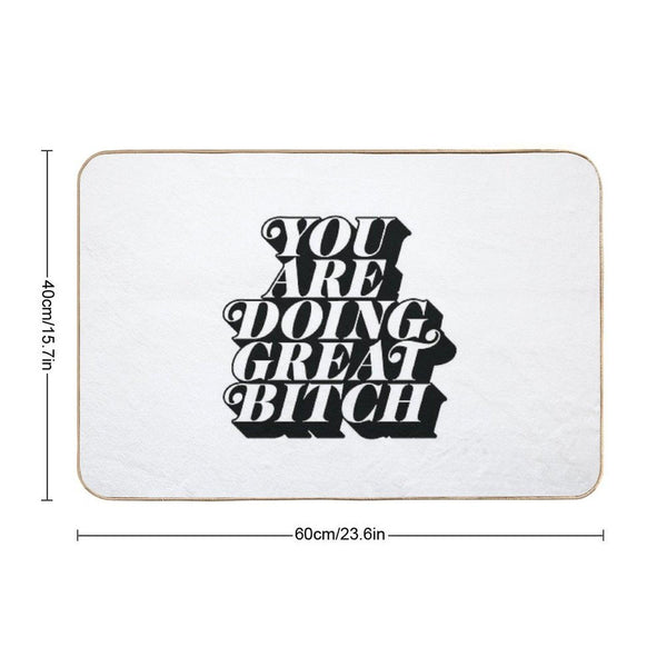 You Are Doing Great Bitch Bath Mat
