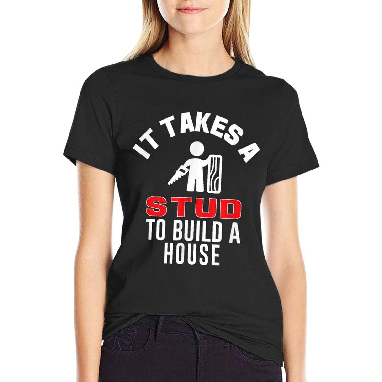 Carpenter Funny It Takes A Stud To Build A House Gift T-Shirt