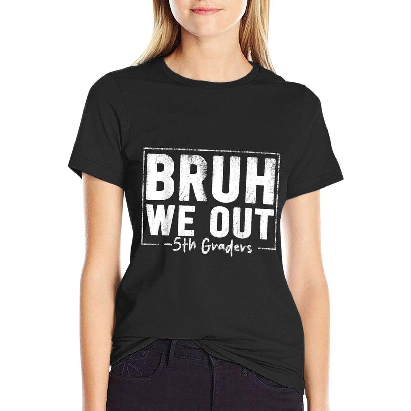 Last Day of School 5th Fifth Grade Bruh We Out 5th Graders T-Shirt