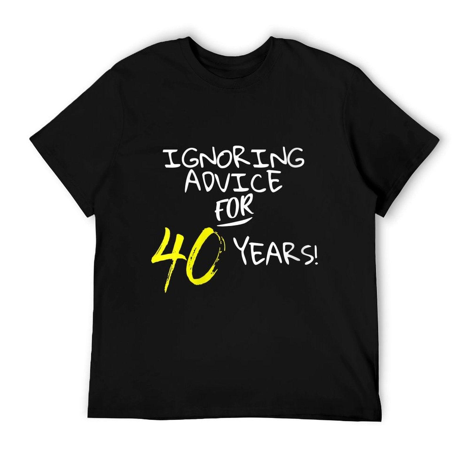 Womens Ignoring Advice For 40 Years Funny 40th Birthday Gift  Slim-fit Cut T-Shirt