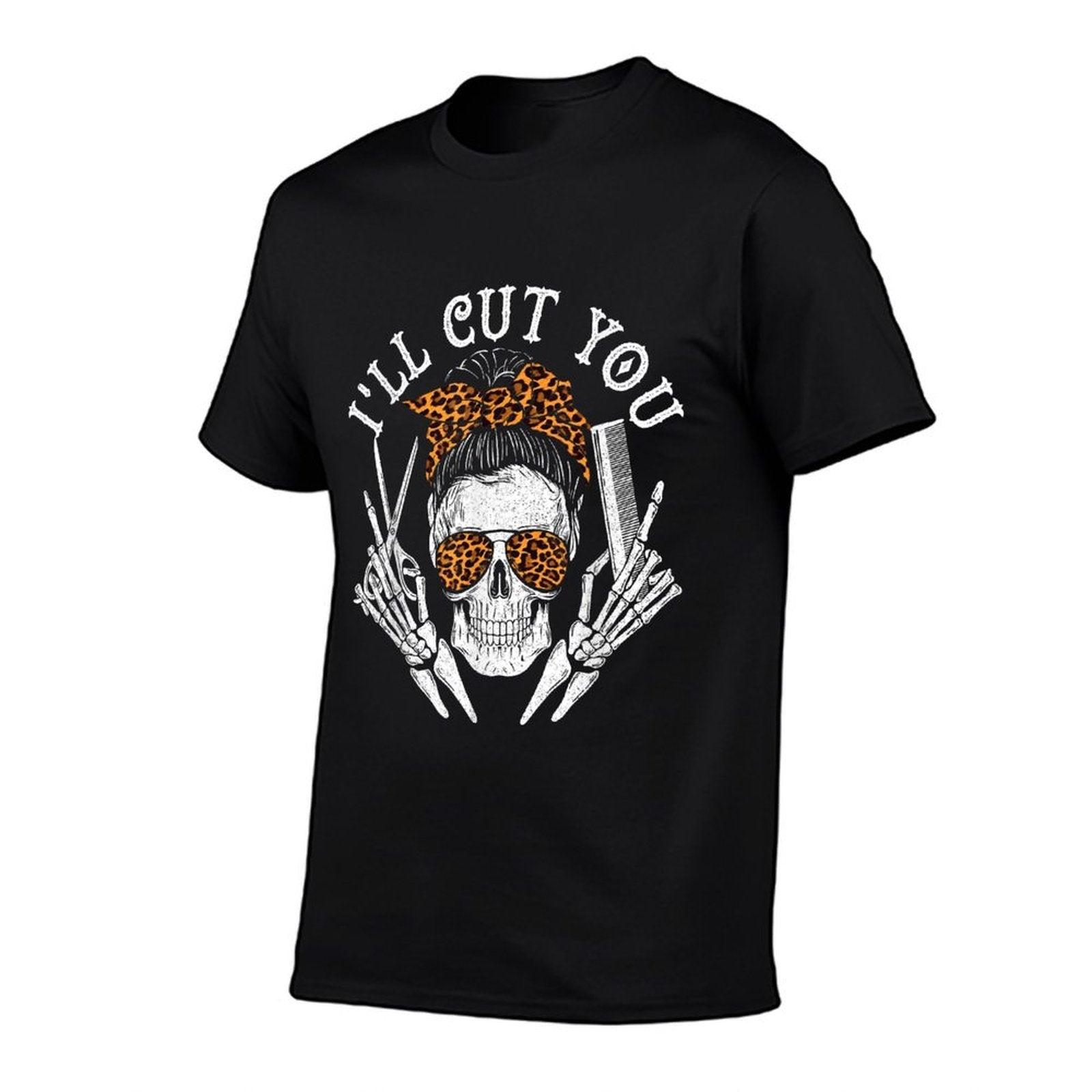 I'll Cut You - Skull Hairdresser Hairstyle Haircutter Barber T-Shirt