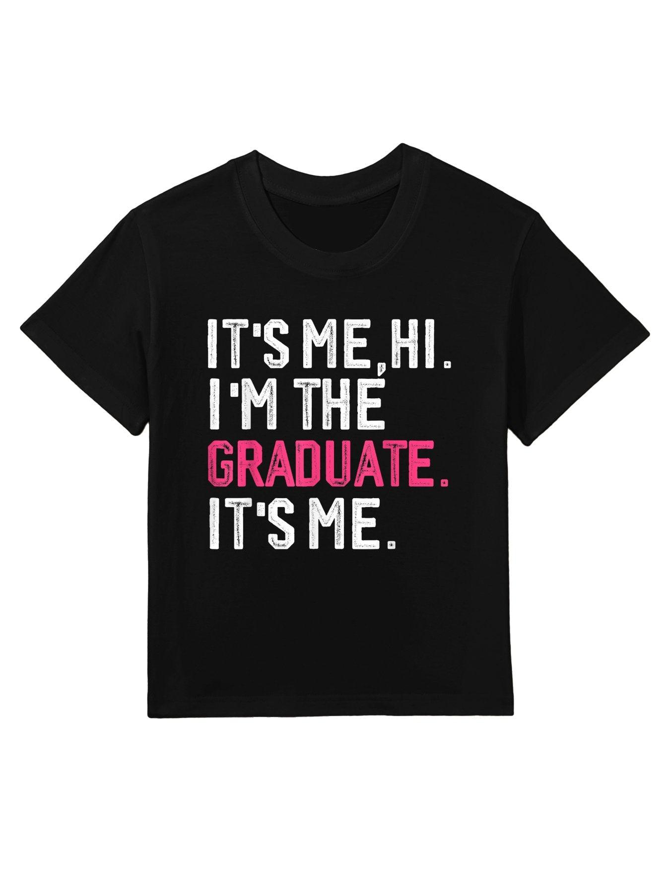 It's Me Hi I'm The Graduate, Funny Graduation Kids T-Shirt