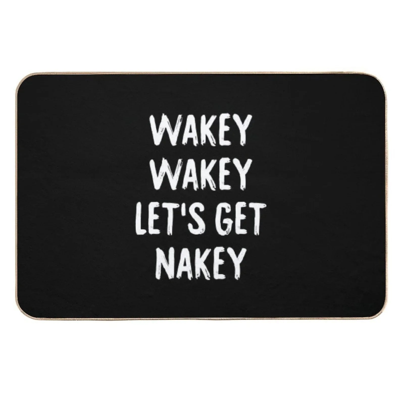 Wakey Wakey Let's Get Nakey  Toxin-Free Bath Mat