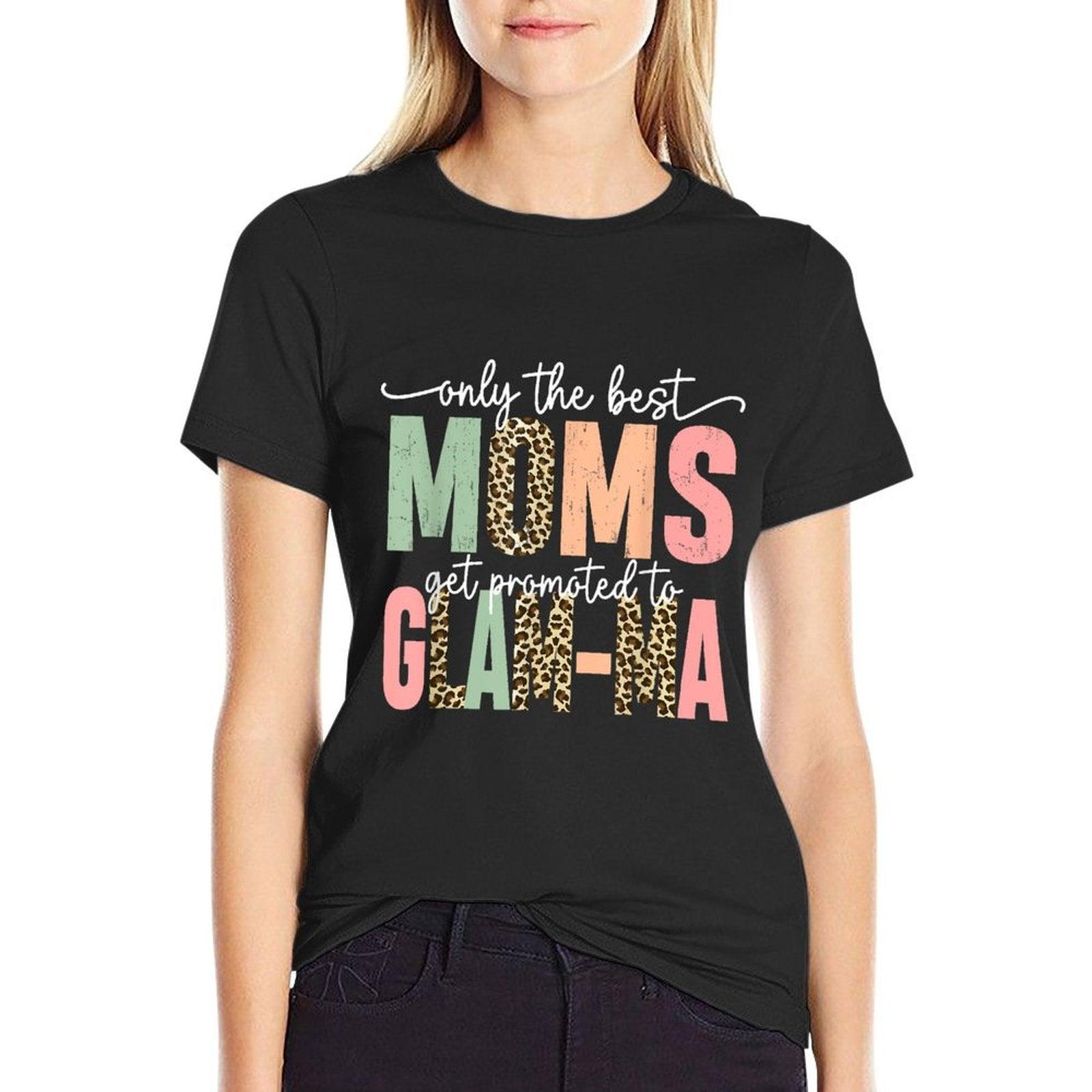 Great Moms Get Promoted to Glam-ma Birthday Gift for Grandma T-Shirt