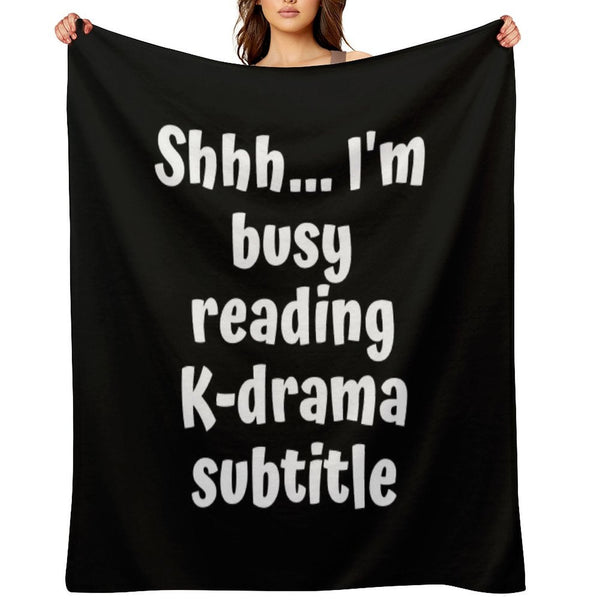 Shh Im Busy Reading Kdrama Subtitle Voice Versatility Throw Blanket