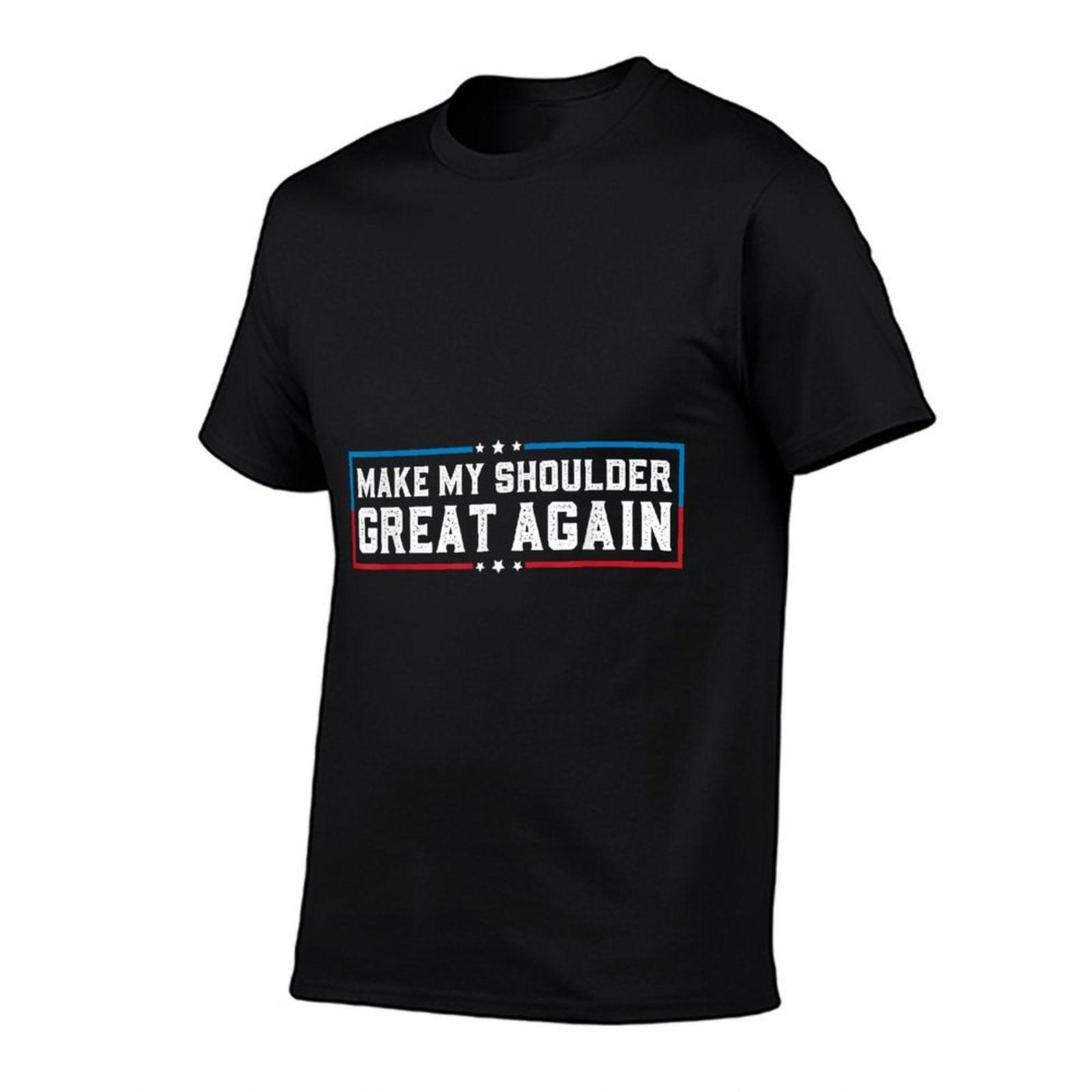Make My Shoulder Great Again Funny Shoulder Surgery Recovery T-Shirt