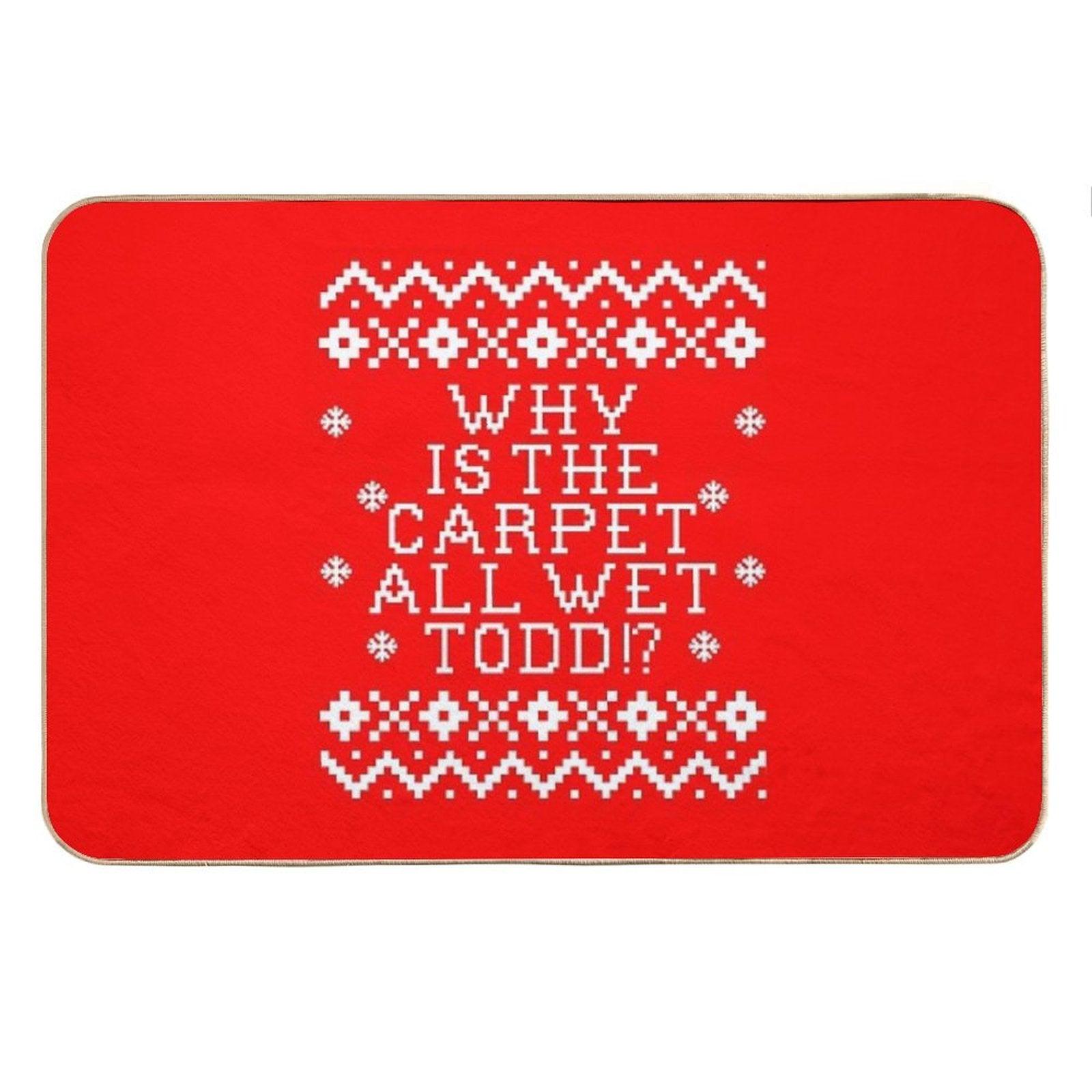 Christmas Vacation Quote - Why Is The Carpet All Wet Todd Bath Mat