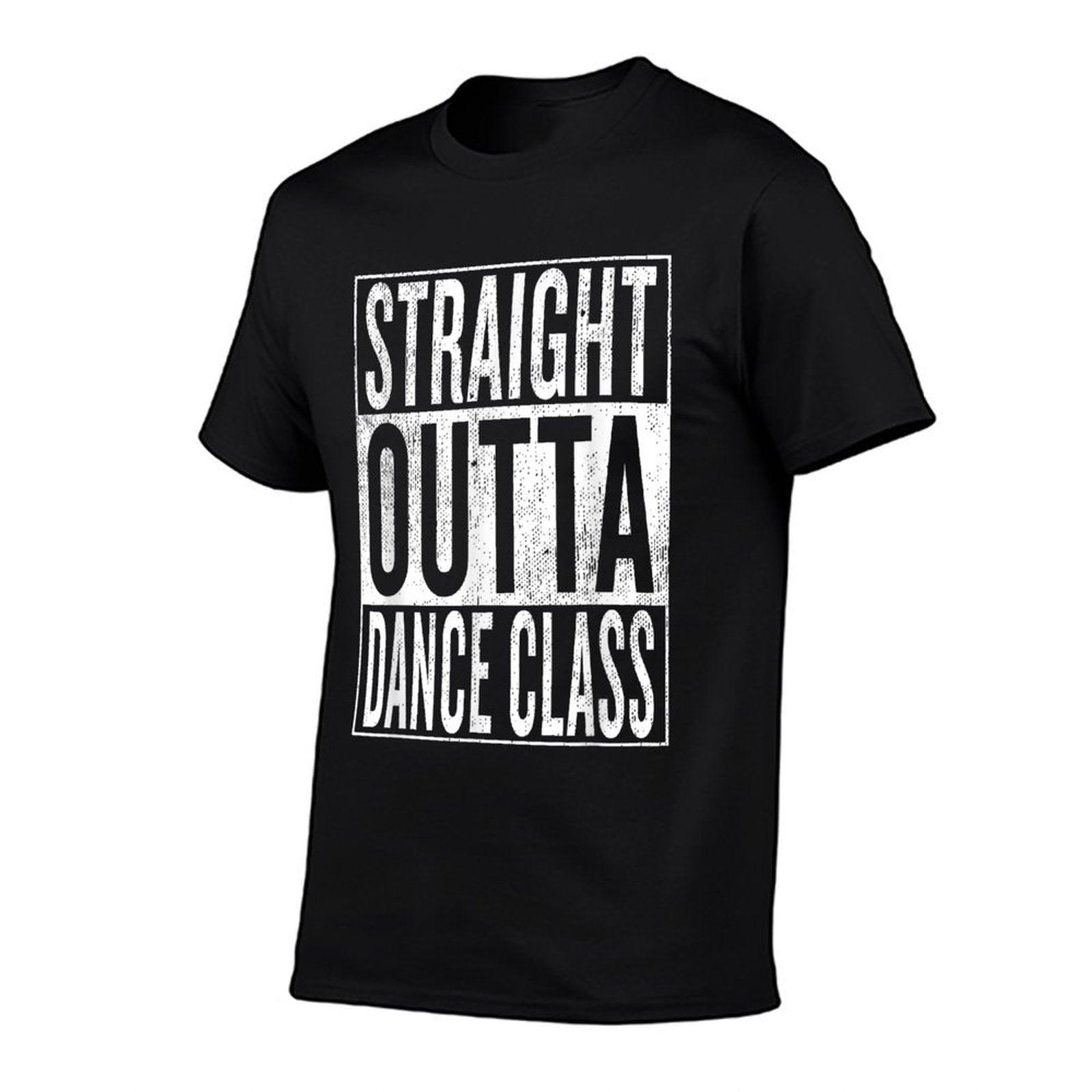 Straight Outta Dance Class  Great Dancer & Dancing Shirt T-Shirt
