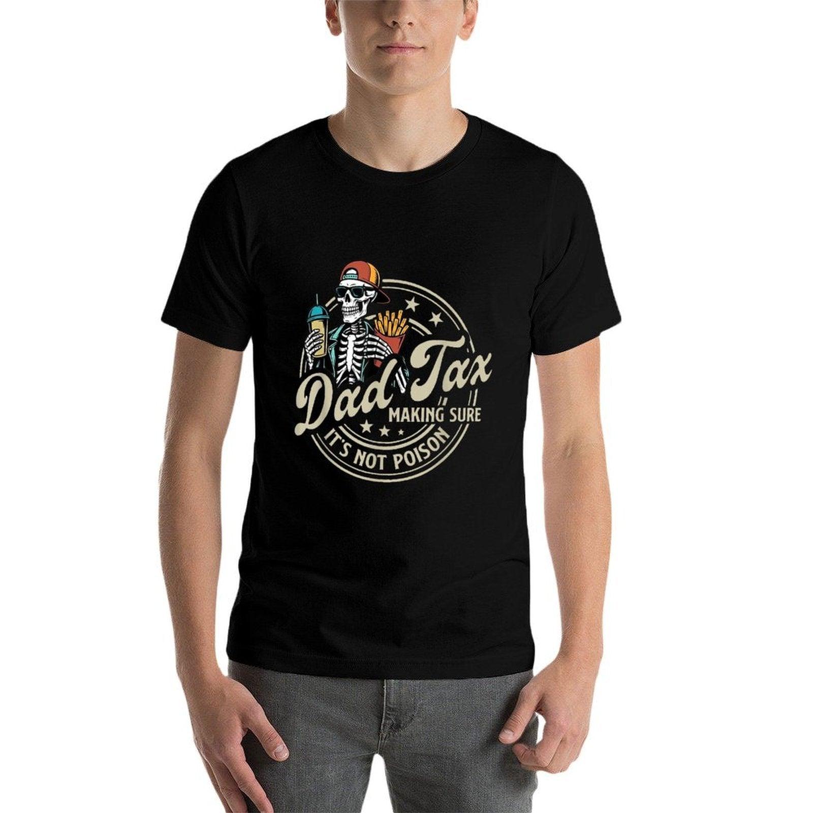 Dad Tax Making Sure It's Not Poison Skeleton Dad Tax  Summer-ready Fabric T-Shirt
