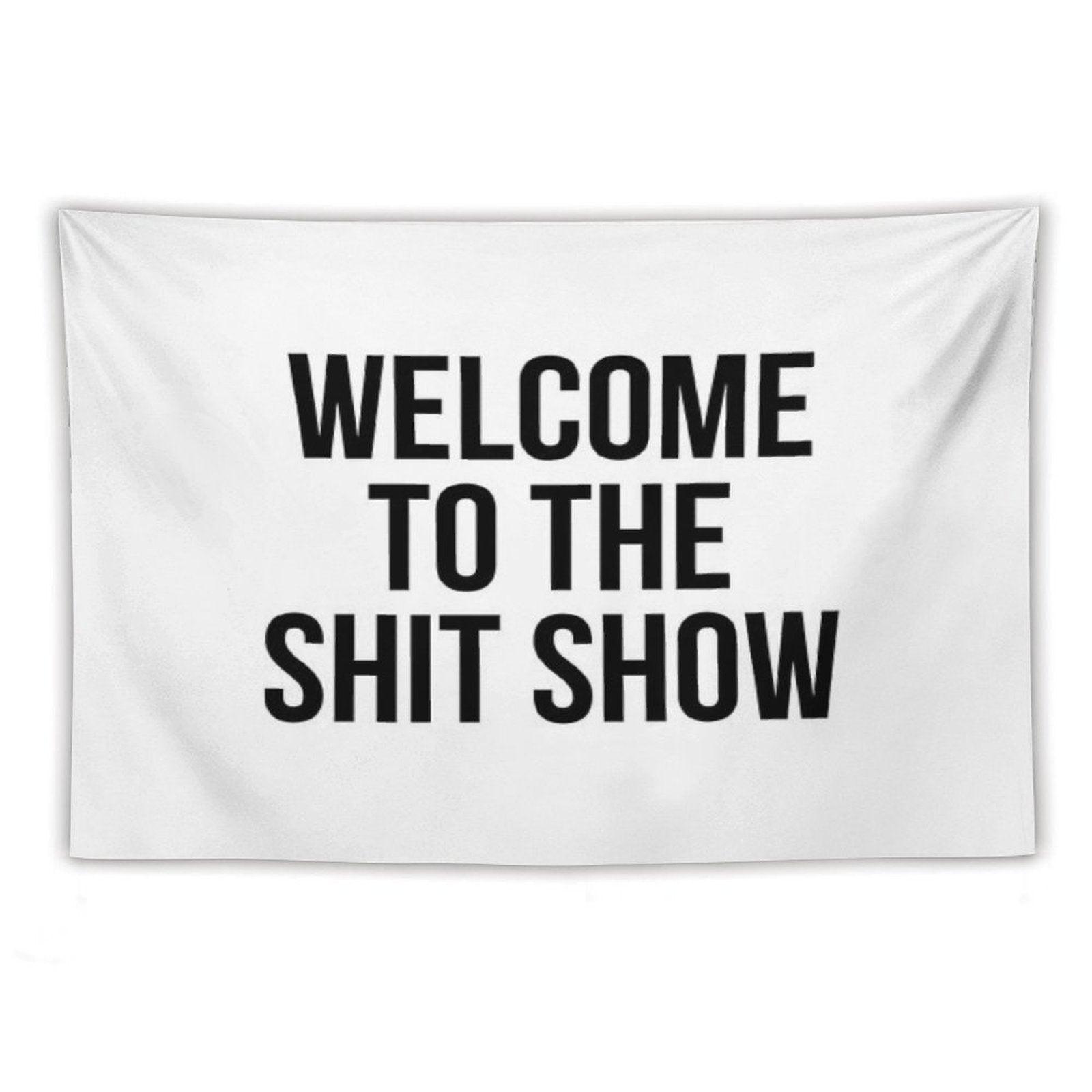 Welcome to The Shit Show Tapestry
