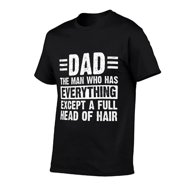 Dad The Man With Everything But A Full Head Of Hair  Summer-ready Fabric T-Shirt