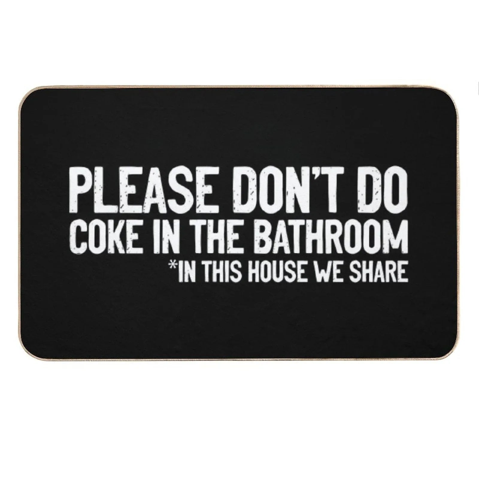 Don't Do Coke In The Bathroom In This House We Share Bath Mat