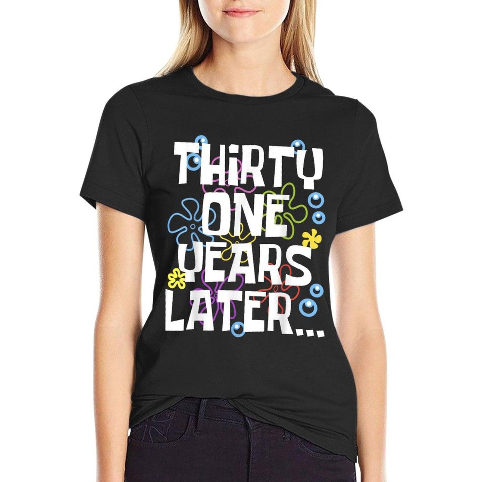 THIRTY ONE YEARS LATER 31 Year Old Birthday Gifts Women Men T-Shirt