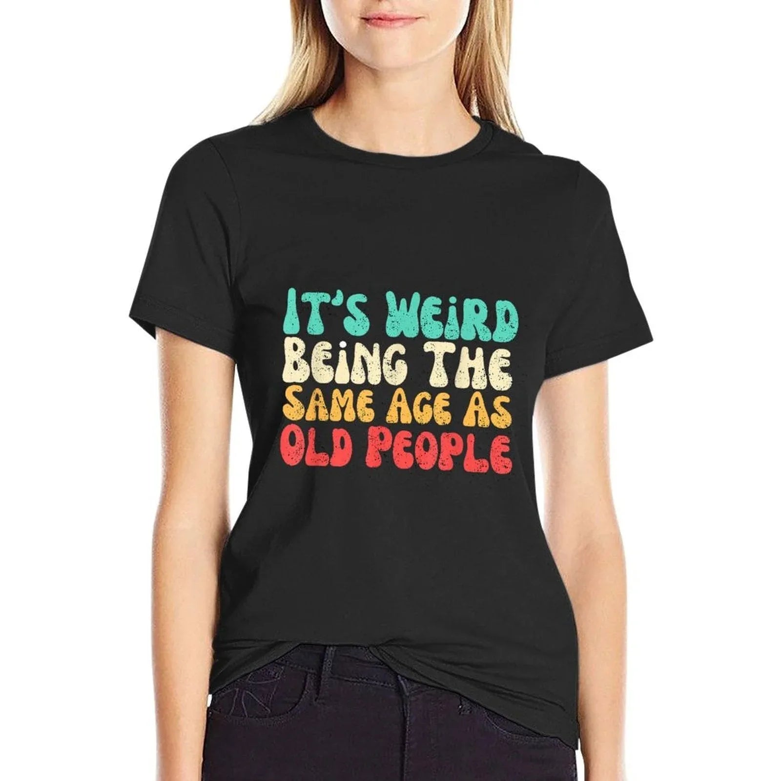 It's Weird Being The Same Age As Old People  High-quality Stitching T-Shirt