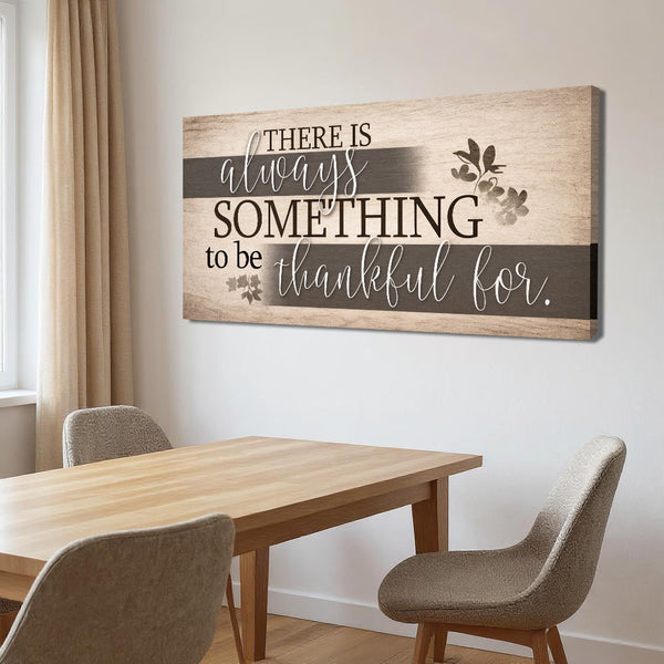 Something To Be Thankful Faith Wall Sign Tailored Canvases