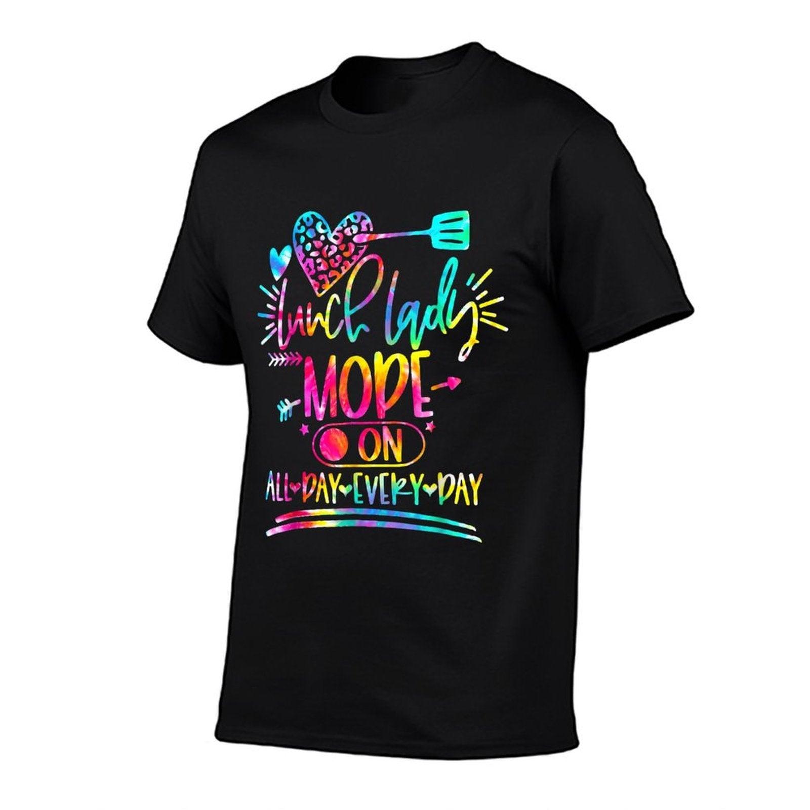 Tie Dye Lunch Lady Mode On All Day Every Day Lunch Lady Life T-Shirt