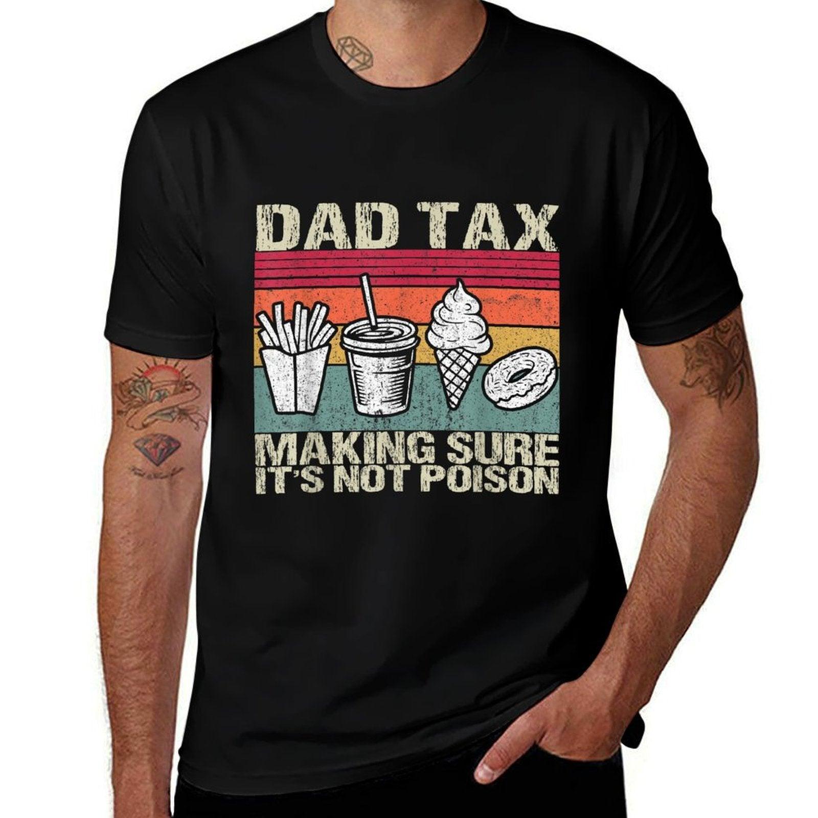 Retro Dad Tax Making Sure It's Not Poison Funny Father's Day  Cotton T-Shirt