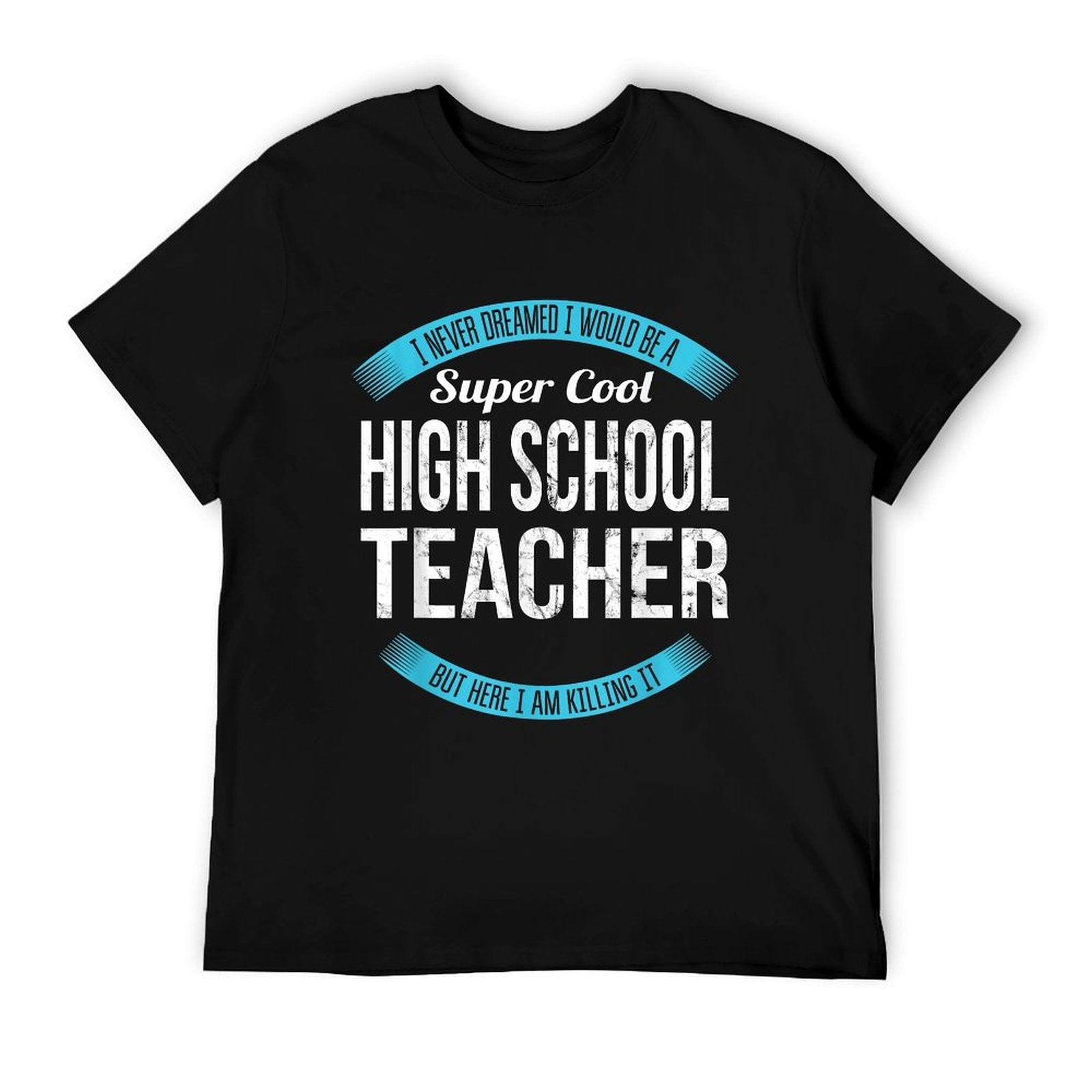 High School Teacher Tshirt Gifts Funny T-Shirt