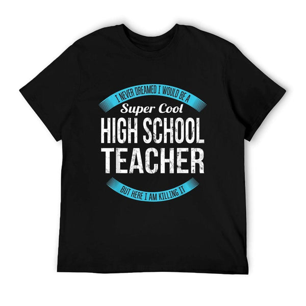 High School Teacher Tshirt Gifts Funny T-Shirt