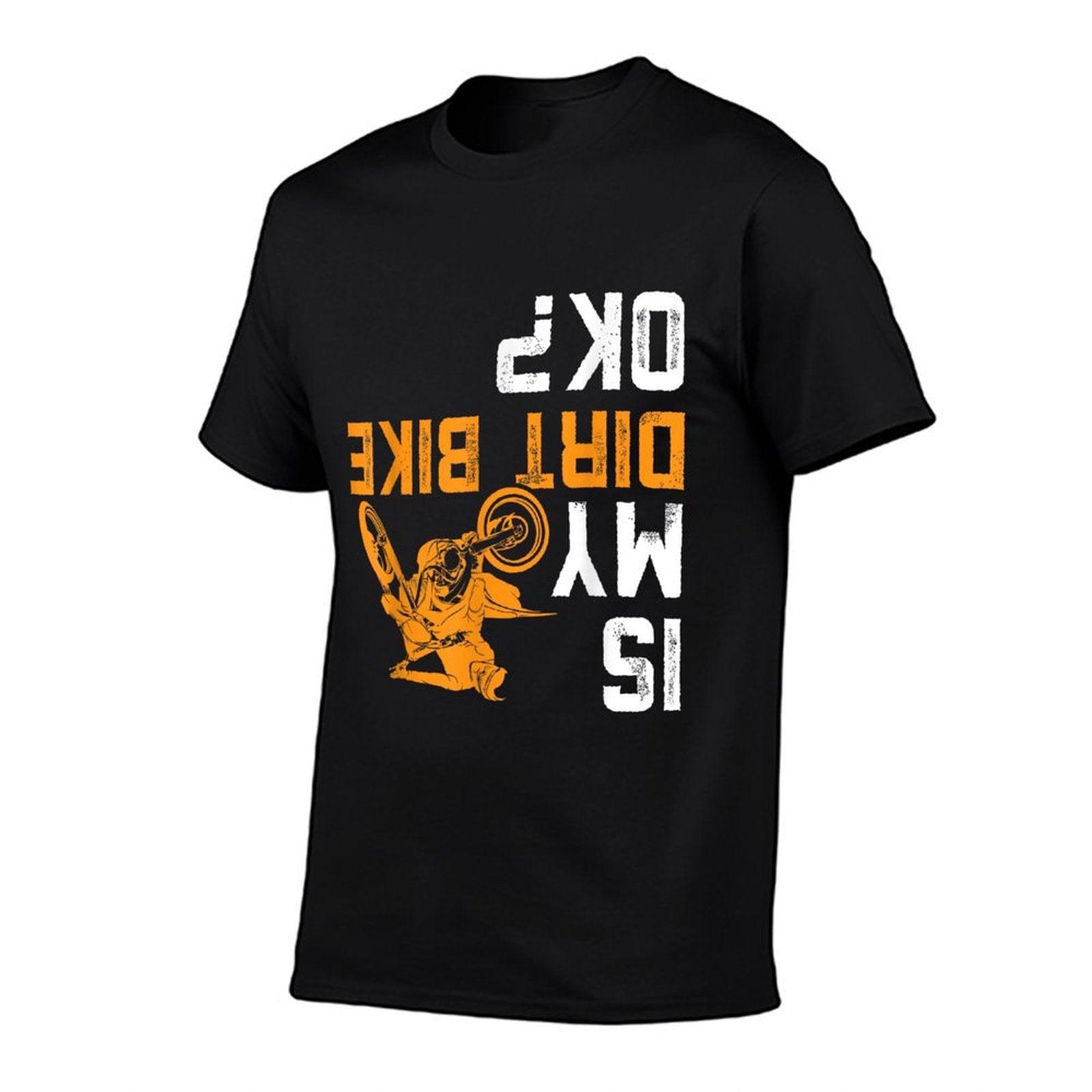 Is My Dirt Bike OK  Dirt Bike Gear Dirtbike Dirt Bike Comfortable T-Shirt