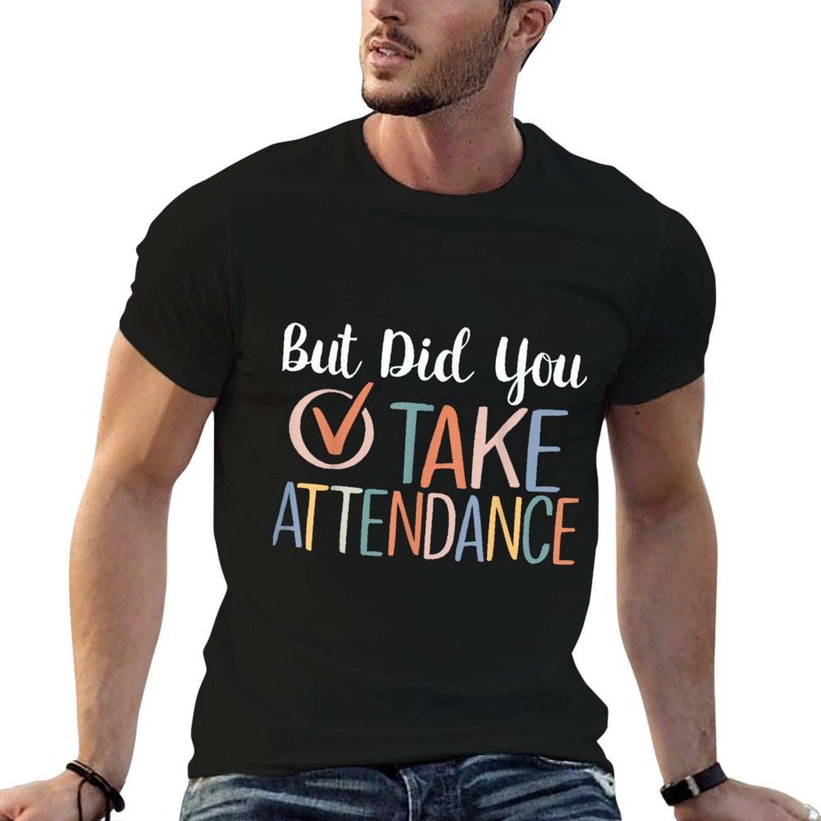 But Did You Take Attendance-Teacher School Secretary Team T-Shirt