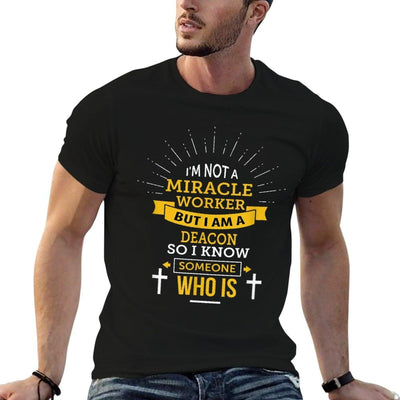 Funny Deacon I'm Not A Miracle Worker Saying T-Shirt