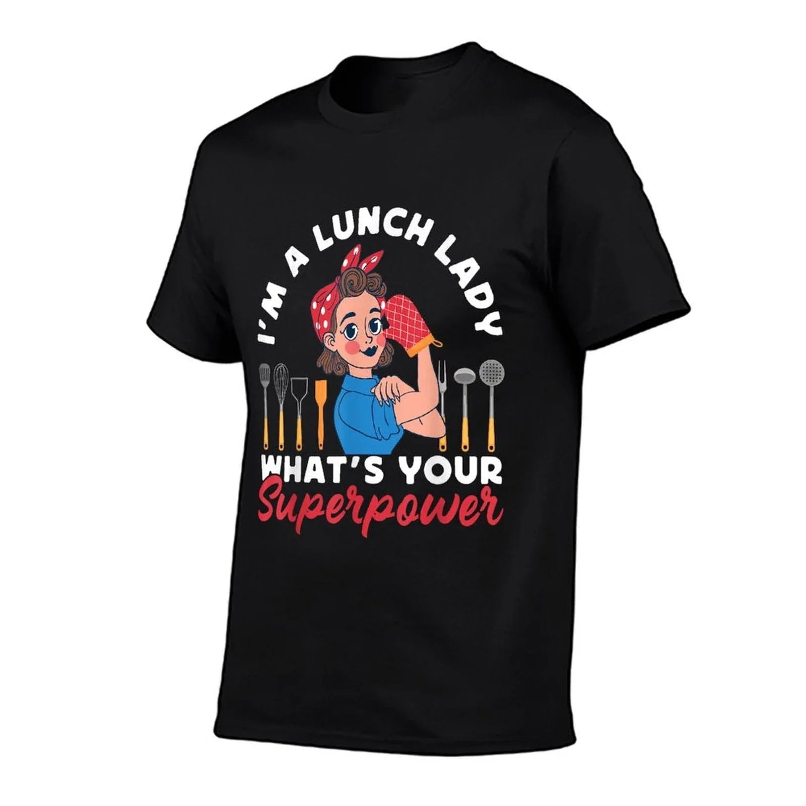 Lunch Lady I'm A Lunch Lady What's Your Superpower T-Shirt