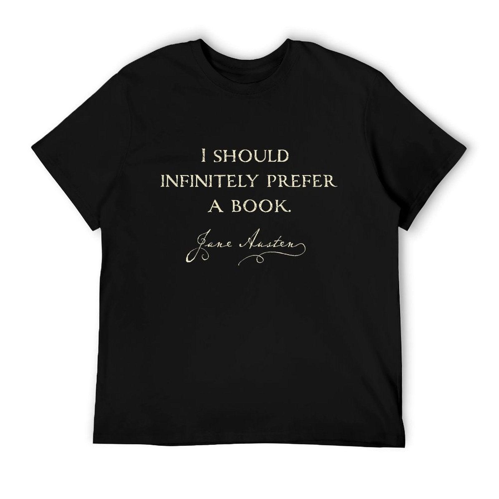 Infinitely Prefer A Book Funny Austenite Jane Austen Tshirt T-Shirt