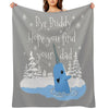 Bye Buddy Hope You Find Your Dad Throw Blanket