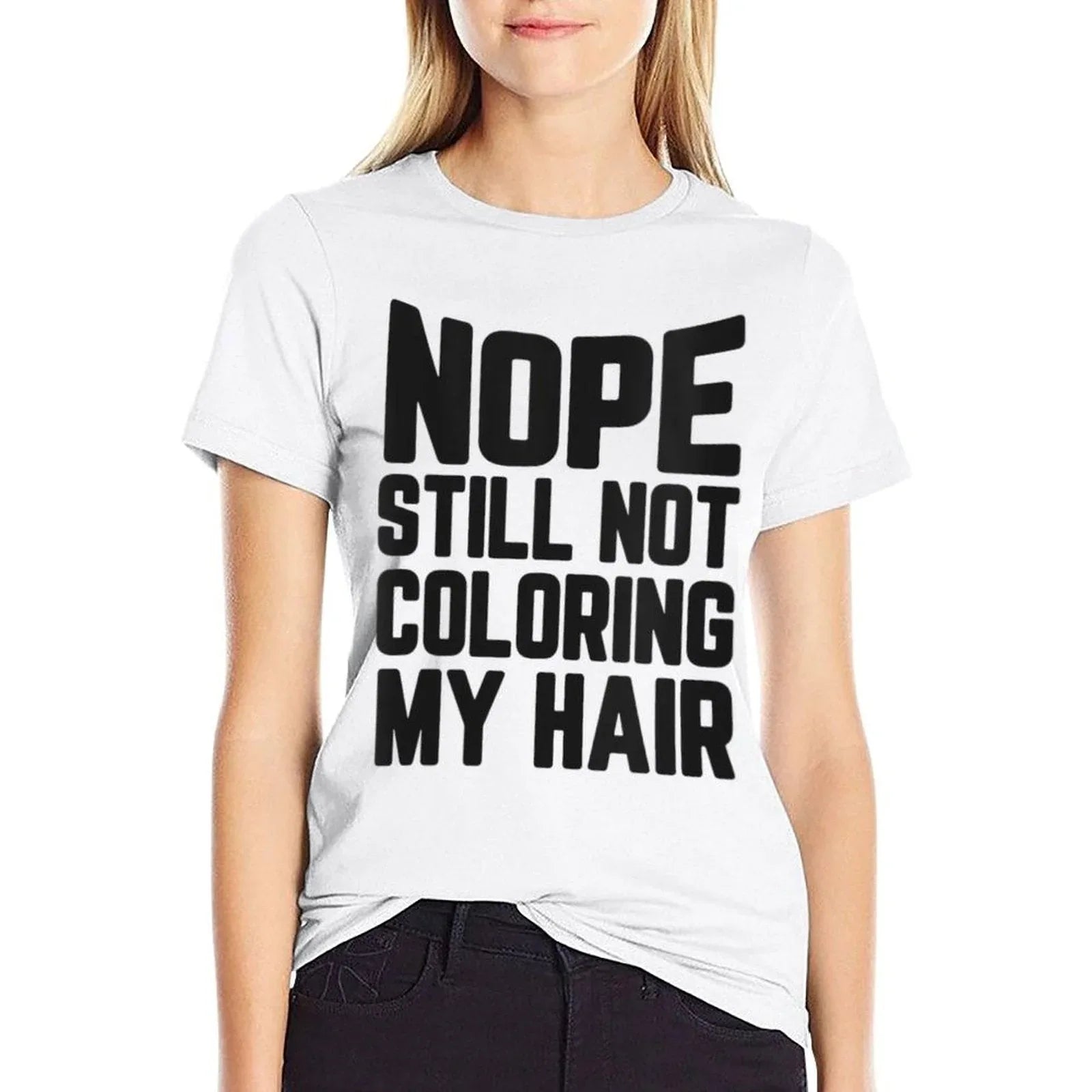 Womens Nope Still No Coloring My Hair Grey Hair  Rolled Sleeves T-Shirt