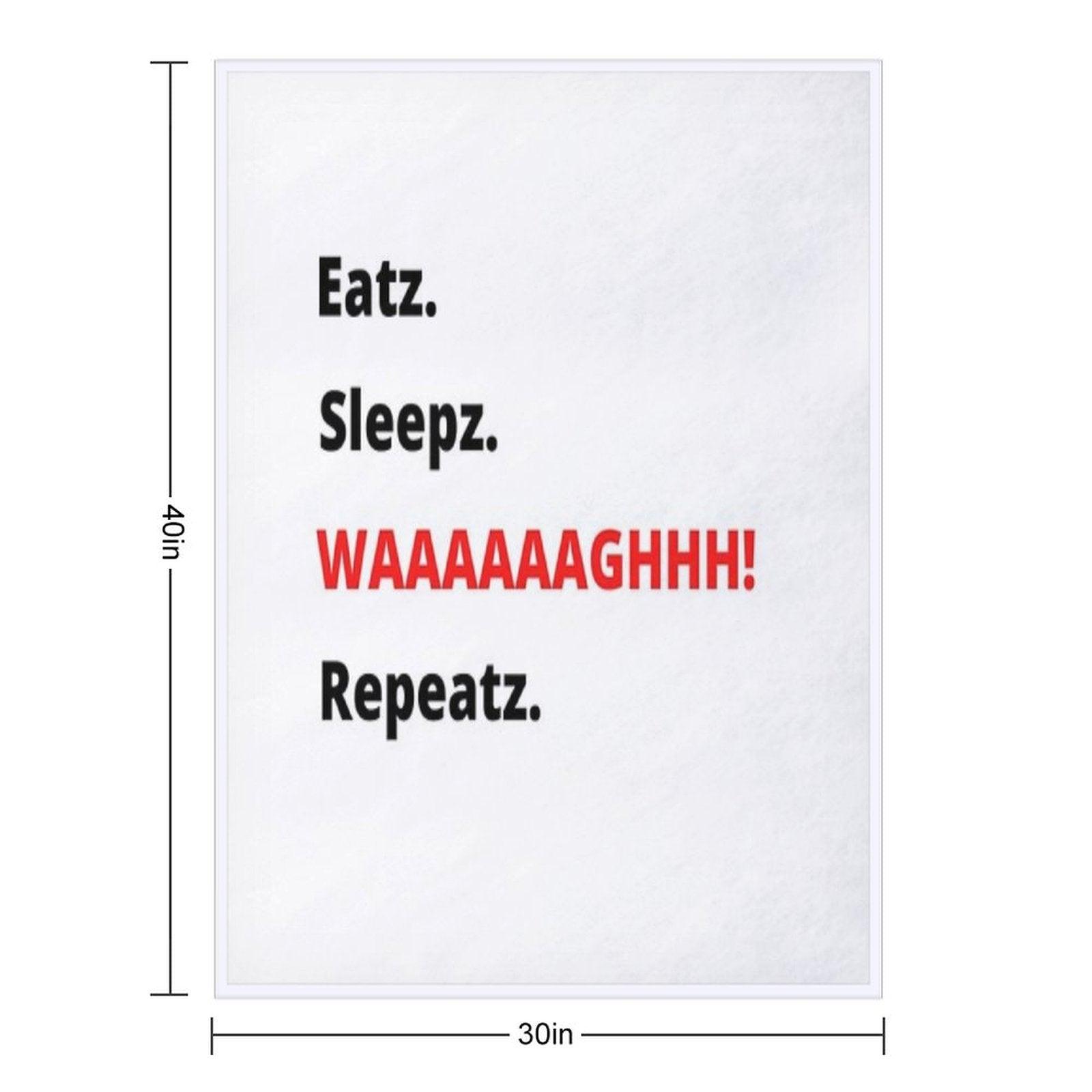 Eatz. Sleepz. WAAAAAAAGHH! Repeatz. Throw Blanket