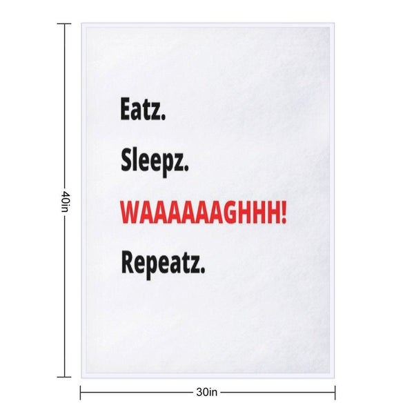 Eatz. Sleepz. WAAAAAAAGHH! Repeatz. Throw Blanket