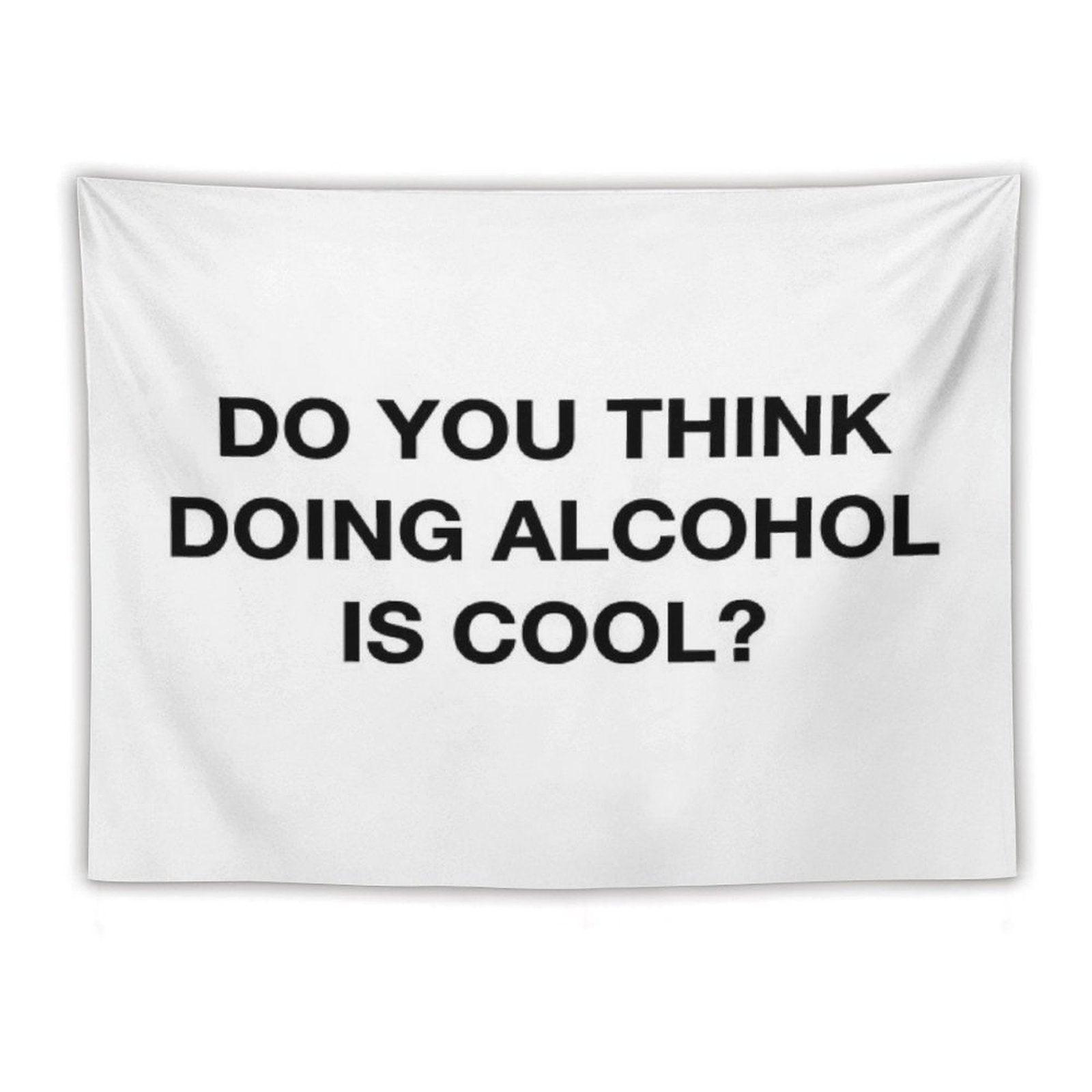 Do You Think Doing Alcohol Is Cool The Office Quote Tapestry